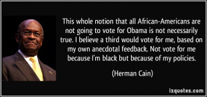 This whole notion that all African-Americans are not going to vote for ...