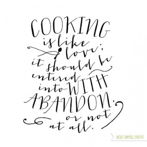 Julia Child Quotes Cooking Is Like Love Cooking is like love... julia