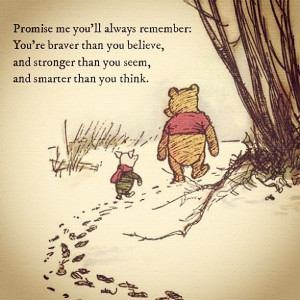 Promise me you'll always remember // Winnie the Pooh