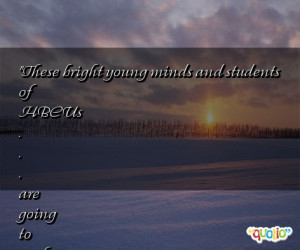 These bright young minds and students of