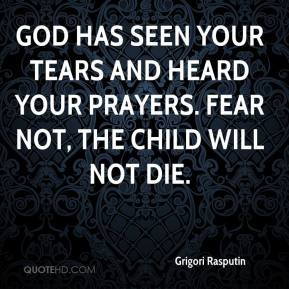 grigori-rasputin-quote-god-has-seen-your-tears-and-heard-your-prayers ...