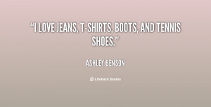 quote Ashley Benson i love jeans t shirts boots and tennis 150273 png