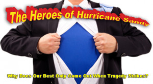 ... Hurricane Sandy: Why Does Our Best Only Come Out When Tragedy Strikes