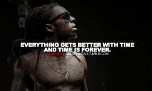 lil-wayne-quotes-sayings-everything-gets-better-with-time-Quotes ...
