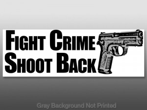 Details about Fight Crime Shoot Back Bumper Sticker -pro gun guns 2nd