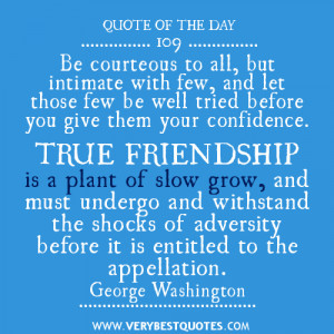 Quote Of The Day: True friendship is a plant of slow grow