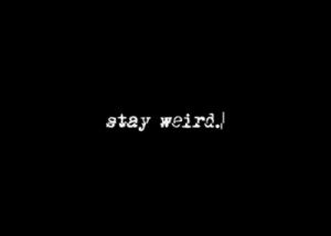 ... quotes typography sayings text photography stay weird animation