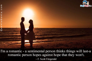 romantic - a sentimental person thinks things will last-a romantic ...