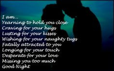 am… Yearning to hold you close Craving for your hugs Lusting for ...