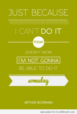 Perseverance Quote: Just because I can’t do it today...