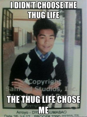 Didn't Choose The Thug Life, The Thug Life Chose Me -Image #372,559