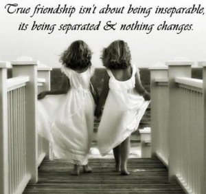True friendship isn't about being inseparable, its being separated and ...