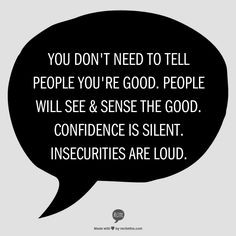You Don't Need to Tell People You're Good. People Will See & Sense the ...
