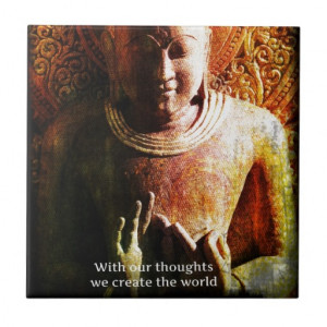 With our thoughts we create the world Buddha Quote Ceramic Tile