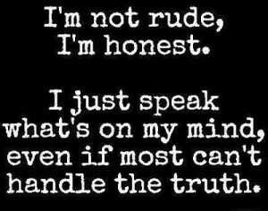 Speak Your Mind Quotes | not rude,