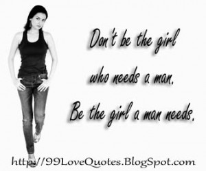 Don't be the girl who needs a man