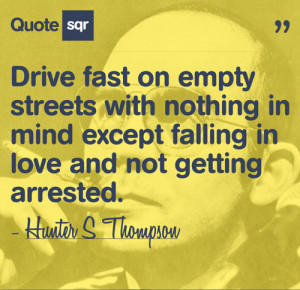 Drive Fast On Empty Streets With Nothing In Mind Expect Falling In