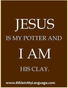 jesus is the potter and i am his clay and a cracked pot patsy ...