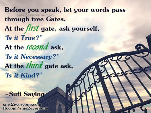 Before you speak, let your words pass through three gates.