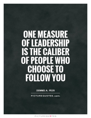 Leadership Quotes Leader Quotes Dennis A Peer Quotes