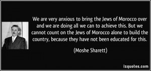 ... very anxious to bring the Jews of Morocco over and we are doing