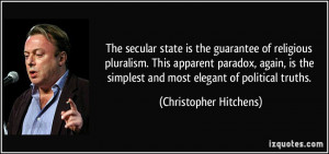 ... simplest and most elegant of political truths. - Christopher Hitchens