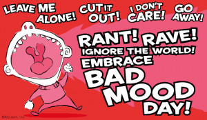 ... all about bad mood finally i find the bad mood quotes here they are