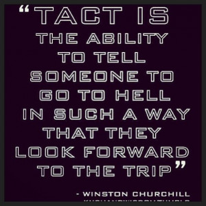 Winston Churchill on tact... :-)
