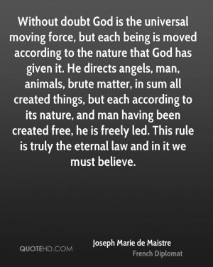 Without doubt God is the universal moving force, but each being is ...