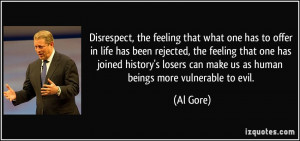 Disrespect, the feeling that what one has to offer in life has been ...