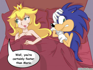 Well, you’re certainly faster than Mario.