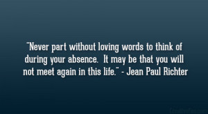 ... be that you will not meet again in this life.” – Jean Paul Richter
