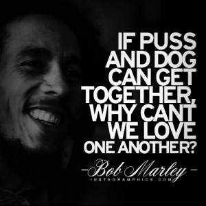 ... Why We Love One Another Bob Marley Quote graphic from Instagramphics