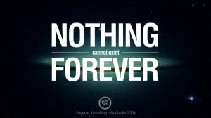 cannot exist forever. - Stephen Hawking Quotes By Stephen Hawking ...