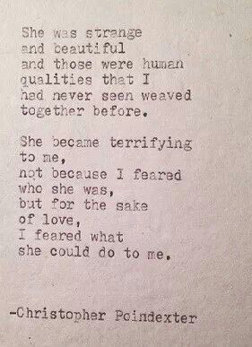 She was strange and beautiful ... but for the sake of love, i feared ...