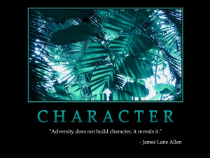 ... : Adversity does not build character Quote by (James Lane Allen