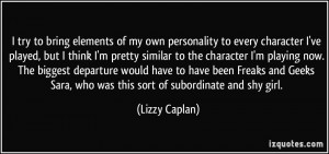 of my own personality to every character I've played, but I think I ...