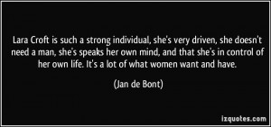 Lara Croft is such a strong individual, she's very driven, she doesn't ...