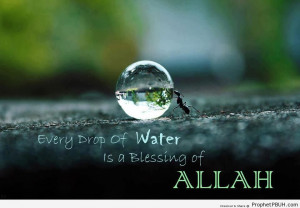 Every Drop of Water is a Blessing - Islamic Quotes About God's ...