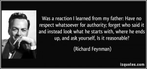 ... he ends up, and ask yourself, Is it reasonable? - Richard Feynman