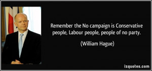 ... people, Labour people, people of no party. - William Hague