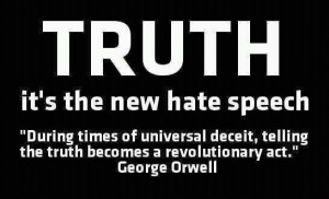Truth: The new hate speech? Yes 1984 is looking very familiar and we ...
