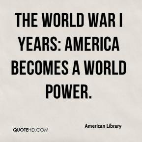 ... Library - The World War I Years: America Becomes a World Power