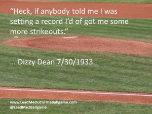 ... of got me some more strikeouts.” Dizzy Dean 7/30/1933 #MLB #Quotes