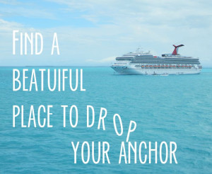 ... place to drop your anchor #cruise #quote #caribbean #belize #carnival