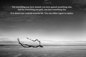 Inspirational Quotes - For everything you have missed, you have gained ...