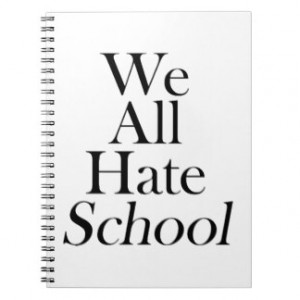 We All Hate School Notebook