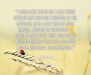 quote-Aldous-Huxley-a-child-like-man-is-not-a-man-1298.png