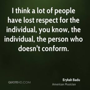 Erykah Badu - I think a lot of people have lost respect for the ...