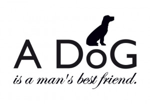 Wall Decal - A dog is a man`s best friend